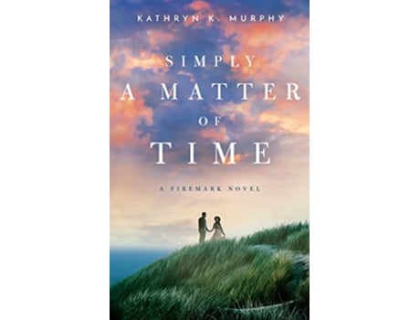 Livro Simply A Matter Of Time The Firemark Series de Kathryn K Murphy (Inglês)