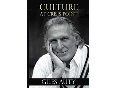 Livro Culture At Crisis Point De Giles Auty (inglês)