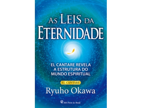 Livro As Leis Da Eternidade - El Cantare Revela A Estrutura Do Mundo Espiritual De Ryuho Okawa (português Do Brasil)