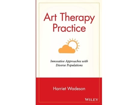 Livro Art Therapy Practice: Innovative Approaches with Diverse Populations de Harriet Wadeson (Inglês)
