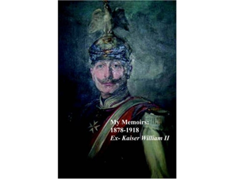 Livro My Memoirs 1878 1918 de ExKaiser William II (Inglês)