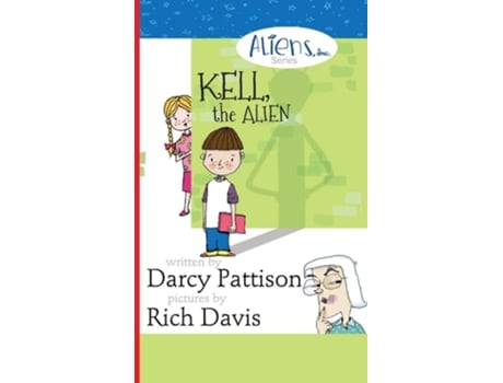 Livro Kell, The Alien Aliens, Inc. Chapter Book Series De Darcy Pattison (inglês - Capa Dura)
