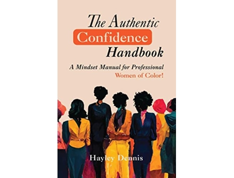 Livro The Authentic Confidence Handbook A Mindset Manual for Professional Women of Color de Hayley Dennis (Inglês)