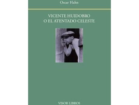 Livro Vicente Huidobro O El Atentado Celeste de Oscar Hahn (Espanhol)