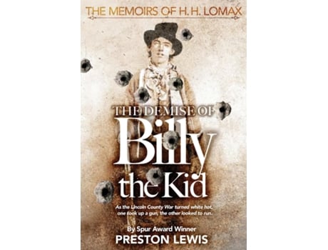 Livro The Demise Of Billy The Kid Book One Of The Memoirs Of H.h. Lomax De Preston Lewis (inglês)