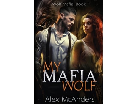 Livro My Mafia Wolf Wolf Shifter Mafia Romance de Alex McAnders (Inglês)