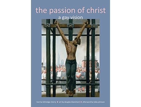 Livro Passion of Christ A Gay Vision de Kittredge Cherry (Inglês - Capa Dura)