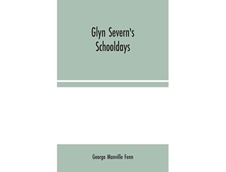 Livro Glyn Severns Schooldays de George Manville Fenn (Inglês)