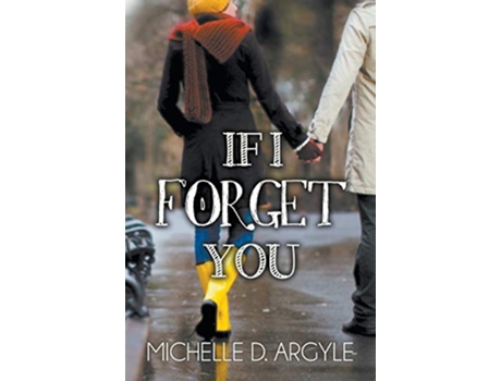 Livro If I Forget You de Michelle D Argyle (Inglês)