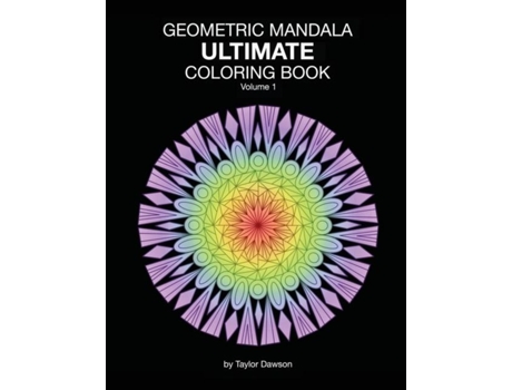 Livro Ultimate Geometric Mandala Coloring Book Volume 1 De Taylor Dawson (inglês)