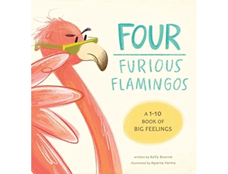 Livro Four Furious Flamingos A 110 Counting Book of Big Feelings de Kelly Bourne (Inglês)