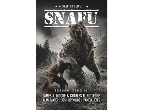 Livro Snafu Dead or Alive de James A Moore Charles R Rutledge Alan Baxter Josh Reynolds Pamela Jeffs (Inglês)