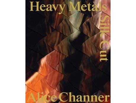 Livro Heavy Metals / Silk Cut de Alice Channer (Inglês)