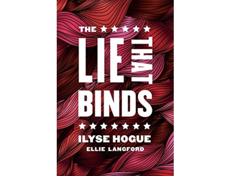 Livro The Lie That Binds de Ilyse Hogue (Inglês)