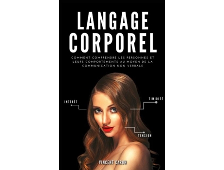 Livro Langage Corporel Comment Comprendre Les Personnes Et Leurs Comportements Au Moyen De La Communication Non Verbale De Vincent Caron (inglês)