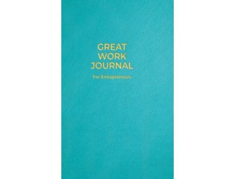 Livro Great Work Journal For Entrepreneurs De Amanda J Crowell (inglês - Capa Dura)