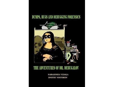 Livro Dumps Bugs and Debugging Forensics The Adventures of Dr Debugalov de Narasimha Vedala (Inglês)