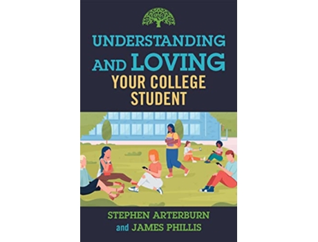 Livro Understanding and Loving Your College Student de Stephen Arterburn e James Phillis (Inglês)