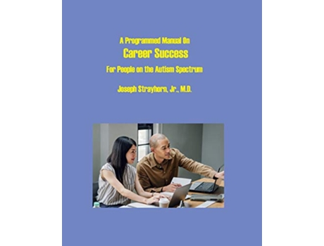 Livro A Programmed Manual on Career Success For People on the Autism Spectrum de Joseph Mallory Strayhorn (Inglês)