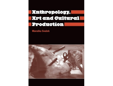 Livro Anthropology, Art And Cultural Production De Maruska Svasemaruska Svasek (inglês)
