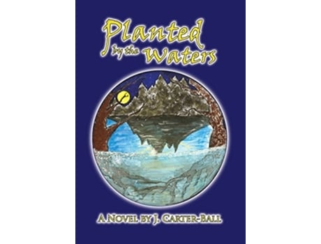 Livro Planted By The Waters De J Carter-ball (inglês - Capa Dura)