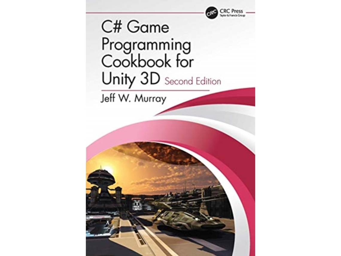 Livro C Game Programming Cookbook for Unity 3D de Jeff W Murray (Inglês)