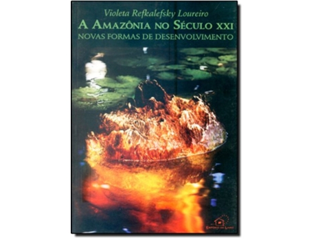 Livro Amaz™nia no Seculo Xxi A Novas Formas de Desenvolvimento de Violeta Refkalefsky Loureiro (Português do Brasil)