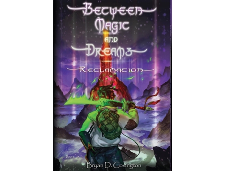 Livro Between Magic And Dreams Reclamation De Covington, Bryan Et Al. (inglês)