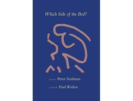 Livro Which Side of the Bed Poems by Peter Seidman Artwork by Paul Widess de Peter Seidman (Inglês)