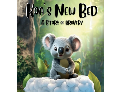Livro Koas New Bed A Story of Bravery de Tiffany Arnold (Inglês)