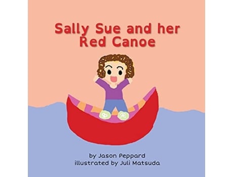 Livro Sally Sue And Her Red Canoe De Jason Peppard (inglês)