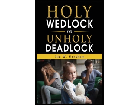 Livro Holy Wedlock or Unholy Deadlock de Gresham, Joe et al. (Inglês)
