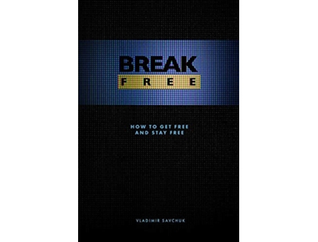 Livro Break Free How to get free and stay free Spiritual Warfare de Vladimir Savchuk (Inglês)