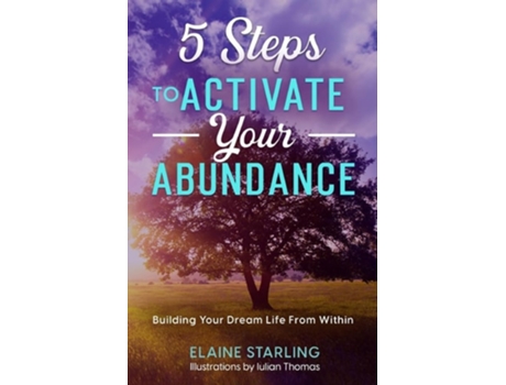 Livro 5 Steps to Activate Your Abundance Building Your Dream Life From Within de Elaine Starling (Inglês)