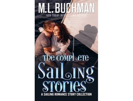 Livro The Complete Sailing Stories A Sailing Romance Story Collection de M L Buchman (Inglês)