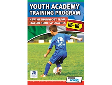 Livro Youth Academy Training Program U5U8 New Methodology from Italian Serie A Coaches de Mirko Mazzantini Simone Bombardieri (Inglês)