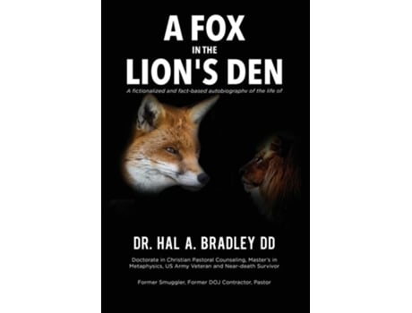 Livro A Fox In The Lions Den A Fictionalized And Fact-based Autobiography Of The Life Of Dr. Hal A. Bradley, Dd. De Hal A Bradley (inglês)