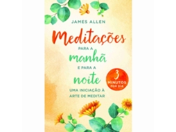 Meditações Para A Manhã E Para A Noite De James Allen