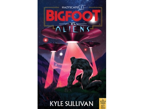 Livro Bigfoot vs. Aliens de Kyle Sullivan (Inglês)