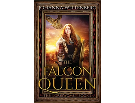 Livro The Falcon Queen The Norsewomen de Johanna Wittenberg (Inglês)