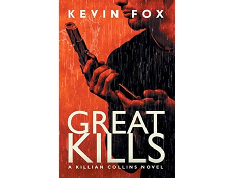 Livro Great Kills A Killian Collins Novel 1 The Killian Collins de Kevin Fox (Inglês)