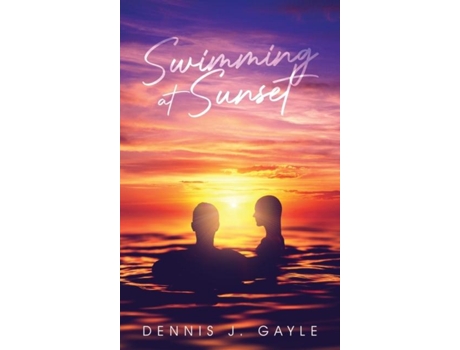 Livro Swimming At Sunset De Dennis J Gayle (inglês)