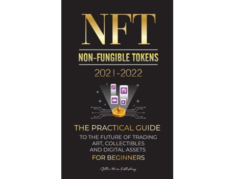 Livro NFT 2021-2022 The Practical Guide to Future of Trading Art, Collectibles and Digital Assets for Beginners de Stellar Moon Publishing (Inglês)