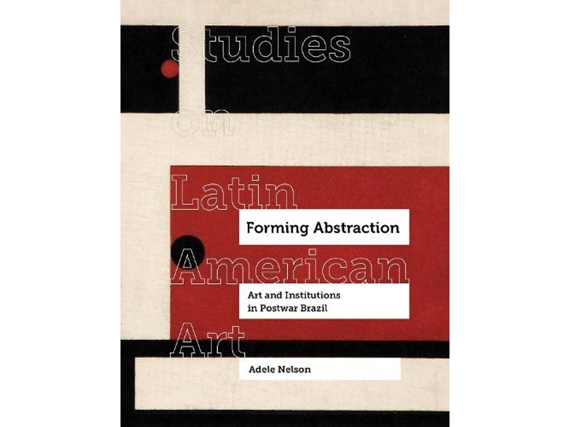 Livro Forming Abstraction de Adele Nelson (Inglês)