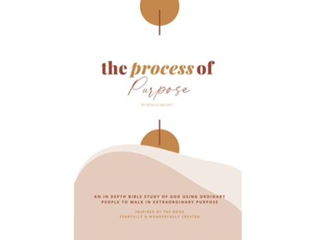 Livro The Process of Purpose An InDepth Study of God using ordinary people to walk in extraordinary Purpose de Renele Awono (Inglês)