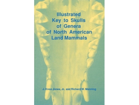 Livro Illustrated Key to Skulls of Genera of North American Land Mammals de J Knox Jones Jr e Richard Manning (Inglês)