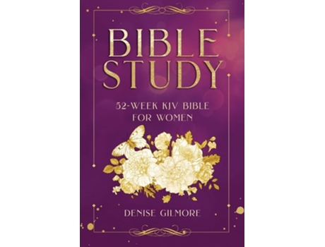 Livro Bible Study 52-week Kjv Bible For Women De Denise Gilmore (inglês)