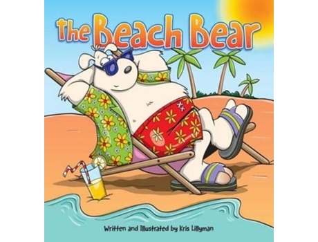 Livro The Beach Bear A Big Bear-sized Adventure De Kris Lillyman (inglês)