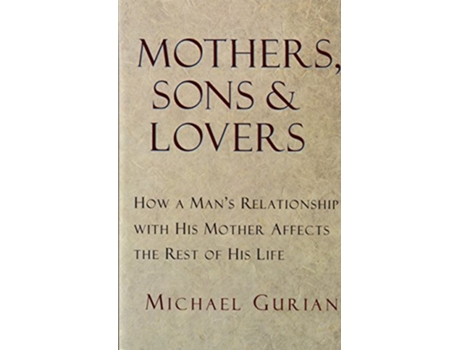 Livro Mothers Sons and Lovers How a Mans Relationship with His Mother Affects the Rest of His Life de Michael Gurian (Inglês)