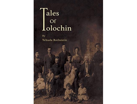 Livro Tales of Tolochin The Story of A Classical Shtetl de Yehuda Rothstein (Inglês)